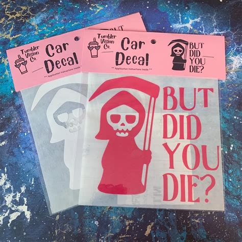 But Did You Die Car Decal Sticker Permanent Vinyl Bumper Sticker - Etsy