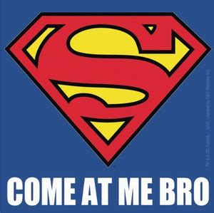 Licenses Products Licenses Products DC Comics Superman Come At Me Bro ...