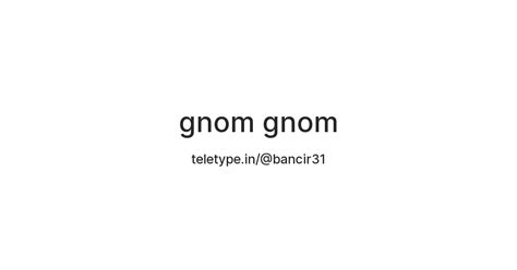 gnom gnom — Teletype