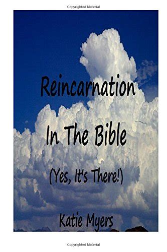 Reincarnation in the Bible: Yes It's There! : Myers, Katie: Amazon.in ...