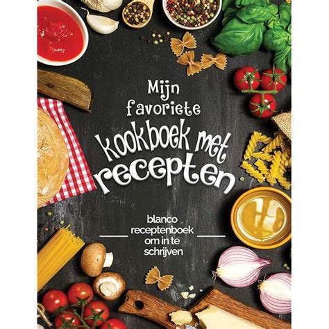 Buy Mijn favoriete kookboek met recepten: blanco receptenboek om in te ...