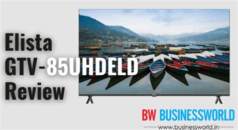 Elista GTV-85UHDELD Review – An 85-inch UHD Television For All Your ...