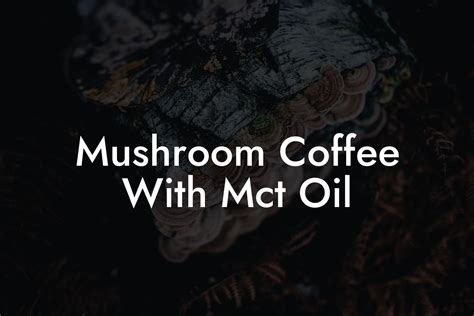 Mushroom Coffee With Mct Oil - Mr Mushroom
