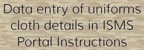 Data entry of uniforms cloth details in ISMS Portal Instructions
