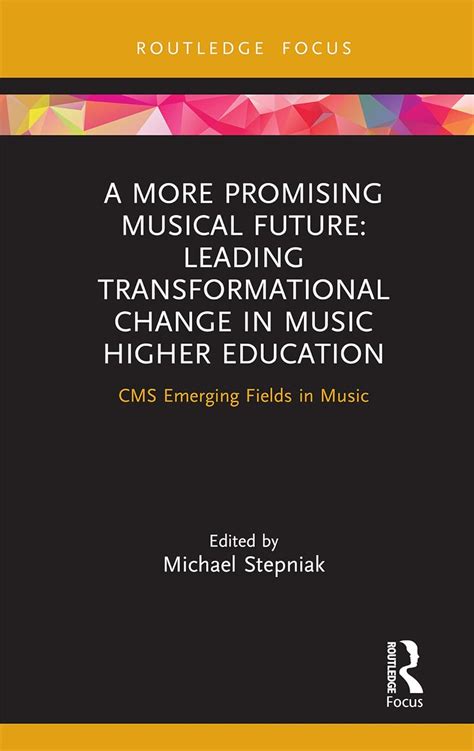 A More Promising Musical Future: Leading Transformational Change in ...
