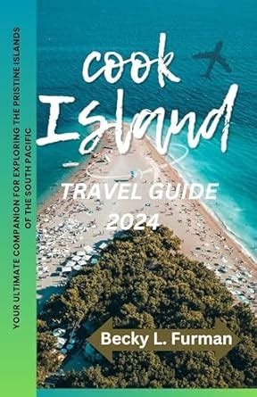 COOK ISLANDS TRAVEL GUIDE 2023-2024: Unveil the Mysteries of the Cook ...
