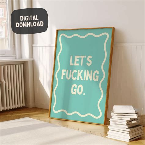 Funny Sarcastic Wall Art Print - Let's Fucking Go - Motivational Art ...