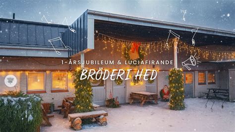 1-årsjubileum & Luciafirande – dubbelt upp hos Bröderi Hed ...