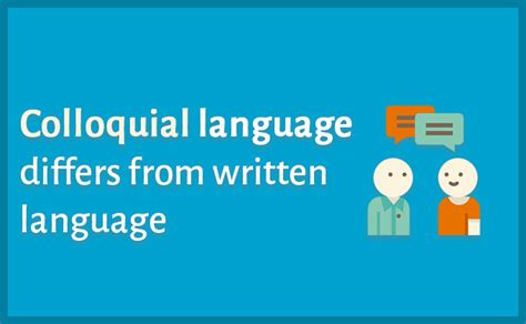 Colloquial language differs from written language