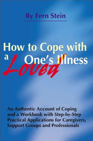 Buy How to Cope with a Loved One's Illness: An Authentic Account of ...