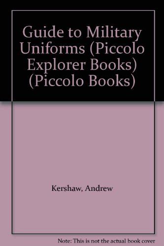 Guide to Military Uniforms (Piccolo Books) : Kershaw, Andrew, Robinson ...