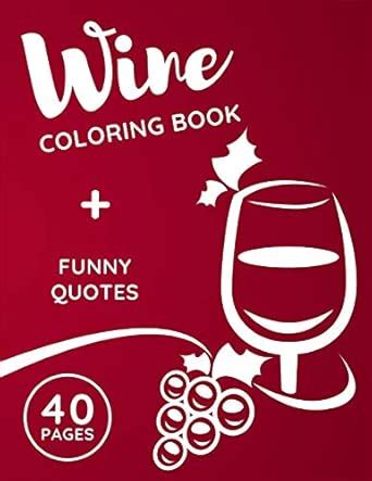 Wine Coloring Book: Funny & Humorous Gag Gifts Ideas for Women Birthday ...