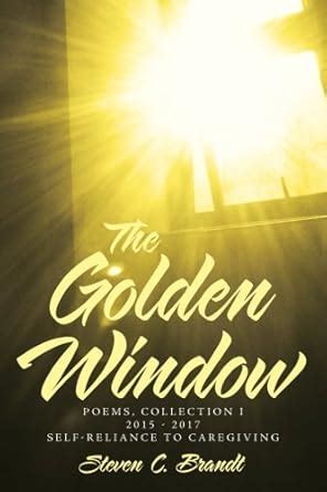 Buy The Golden Window: Poems - Collection I 2015-2017 Self-Reliance to ...