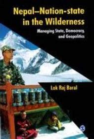 Nepalâ€”Nation-State in the Wilderness : Managing State, Democracy, and ...