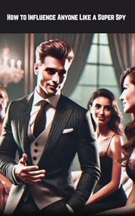 How to Influence Anyone Like a Super Spy (How to be a Super Spy) eBook ...