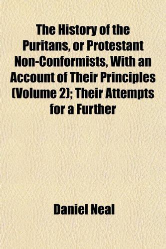 The History of the Puritans, or Protestant Non-Conformists, with an ...