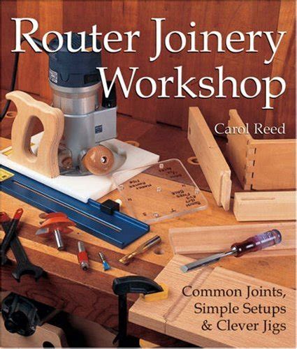 Buy Router Joinery Workshop: Common Joints, Simple Set-Ups and Clever ...