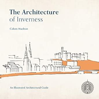 Buy The Architecture of Inverness: An illustrated architectural guide ...