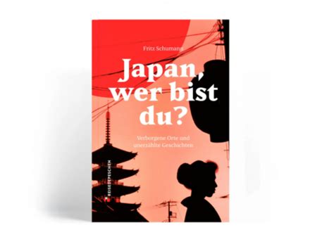 Fritz Schumanns neues Buch „Japan, wer bist du? Verborgene Orte und ...