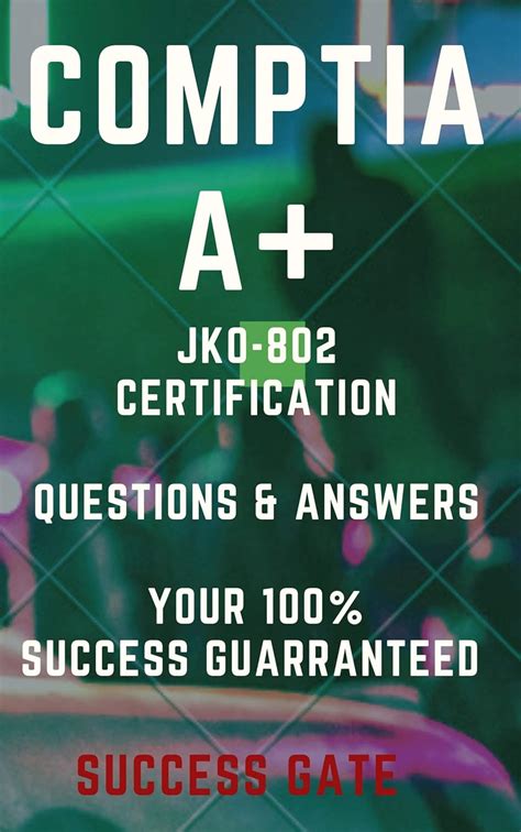 CompTIA A+ Certification Questions and Answers: Your 100% Success is ...