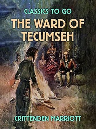 The Ward of Tecumseh (Classics To Go) eBook : Marriott, Crittenden ...