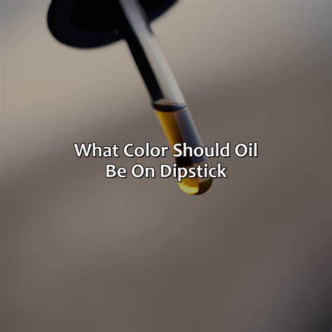 What Color Should Oil Be On Dipstick - colorscombo.com