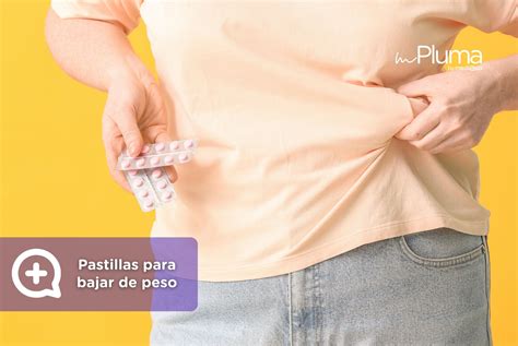 Pastillas para bajar de peso, ¿funcionan de verdad y cuáles son seguras? - mediQuo