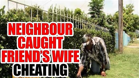 The neighbor's wife's patience with her masturbating neighbor has reached its limit.