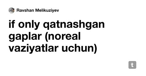 if only qatnashgan gaplar (noreal vaziyatlar uchun) — Teletype