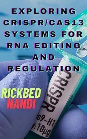 Exploring CRISPR/Cas13 systems for RNA editing and regulation: Book 2 ...