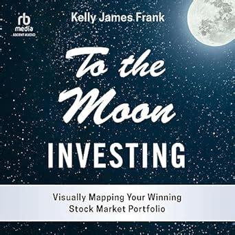 Buy To the Moon Investing: Visually Mapping Your Winning Stock Market ...