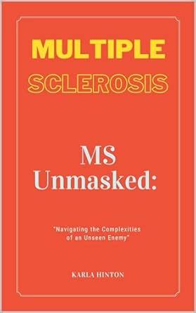 MS Unmasked: Navigating the Complexities of an Unseen Enemy eBook ...