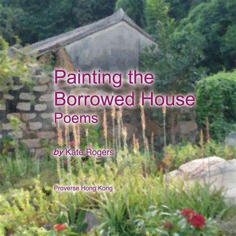 Painting the Borrowed House: Poems eBook : Rogers, Kate, Langevin ...