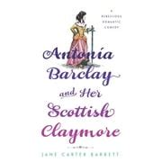 Buy Antonia Barclay and Her Scottish Claymore: A Rebellious Romantic ...