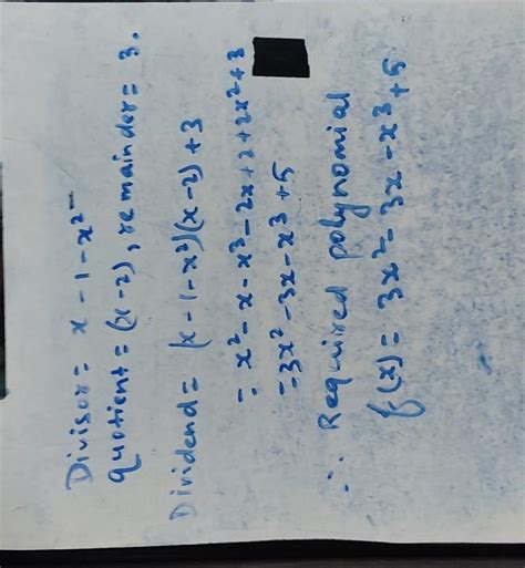 On dividing f(x) by a polynomial x - 1 - x², the quotient q(x) and ...