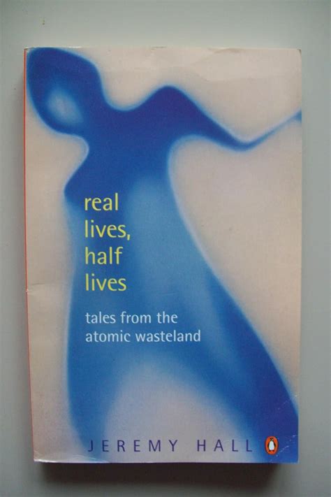 Buy Real Lives, Half Lives: Tales from the Radiation Age: Tales from ...