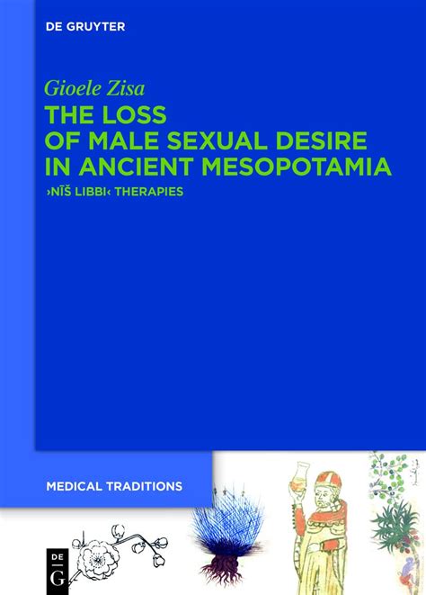 Buy The Loss of Male Sexual Desire in Ancient Mesopotamia: ›Nīš Libbi ...