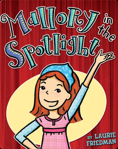 Mallory in the Spotlight Book by Laurie Friedman | Epic