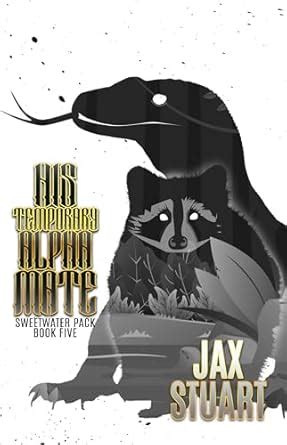 His Temporary Alpha Mate (Sweetwater Pack Book 5) eBook : Stuart, Jax ...