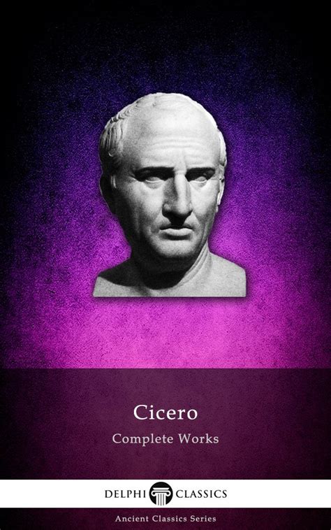 Delphi Complete Works of Cicero (Illustrated) (Delphi Ancient Classics ...