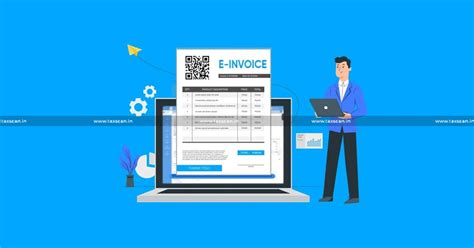 GST dept. enables e-invoice for Taxpayers with AATO between Rs.5cr to ...