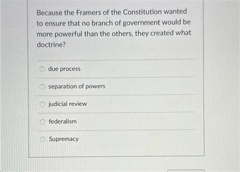 Solved Because the Framers of the Constitution wanted to | Chegg.com