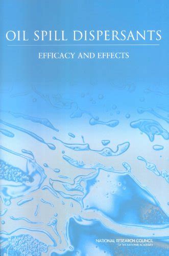 Oil Spill Dispersants: Efficacy and Effects (Oil Spill Prevention and ...