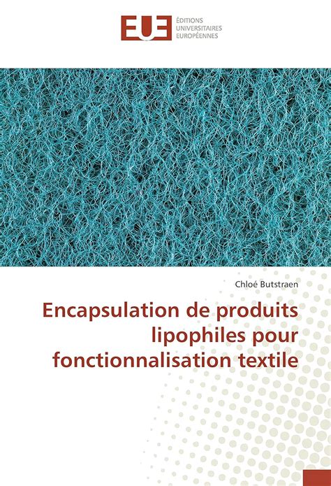 Encapsulation de produits lipophiles pour fonctionnalisation textile ...