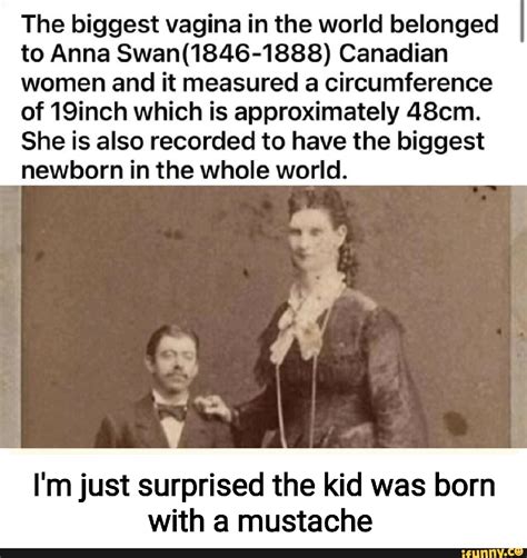 The biggest vagina in the world belonged to Anna Canadian women and it ...