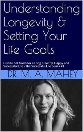 Understanding Longevity & Setting Your Life Goals: How to Set SMART ...