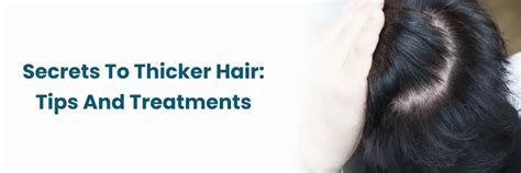 Achieve Thicker Hair: Effective Tips & Treatments