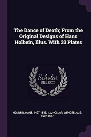 Buy The Dance of Death; From the Original Designs of Hans Holbein ...