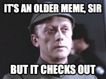 It's an older meme, sir, but it checks out | Star Wars Memes Wiki | Fandom