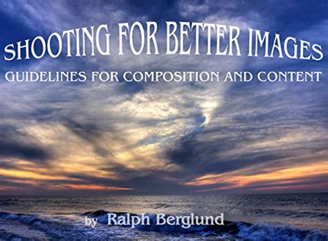 Shooting For Better Images: Guidelines For Composition And Content ...